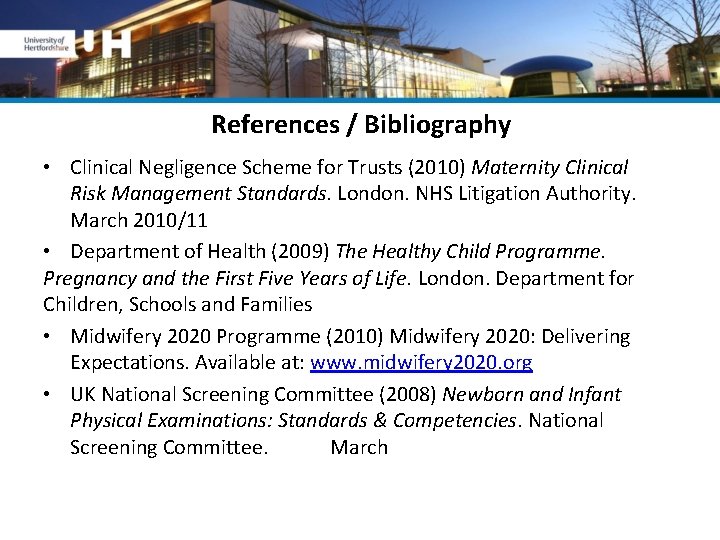 References / Bibliography • Clinical Negligence Scheme for Trusts (2010) Maternity Clinical Risk Management