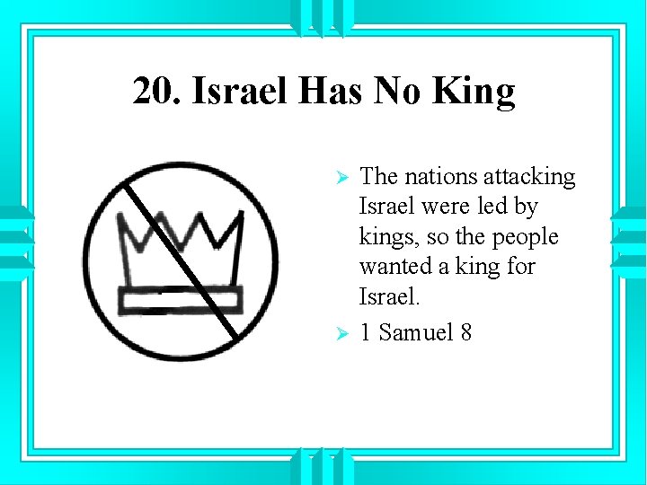 20. Israel Has No King Ø Ø The nations attacking Israel were led by