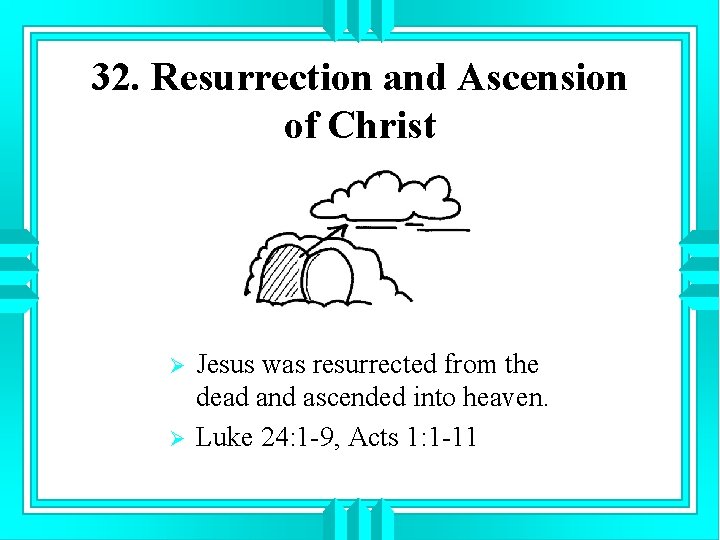 32. Resurrection and Ascension of Christ Ø Ø Jesus was resurrected from the dead