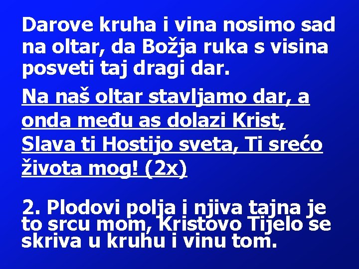 Darove kruha i vina nosimo sad na oltar, da Božja ruka s visina posveti