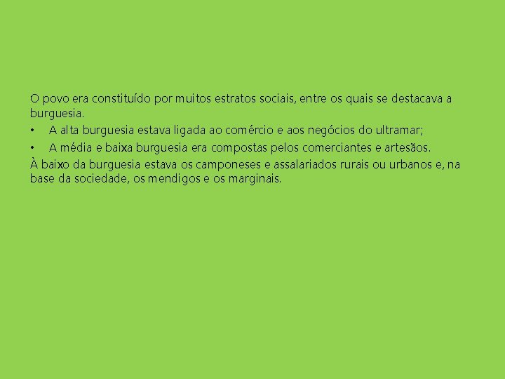 O povo era constituído por muitos estratos sociais, entre os quais se destacava a