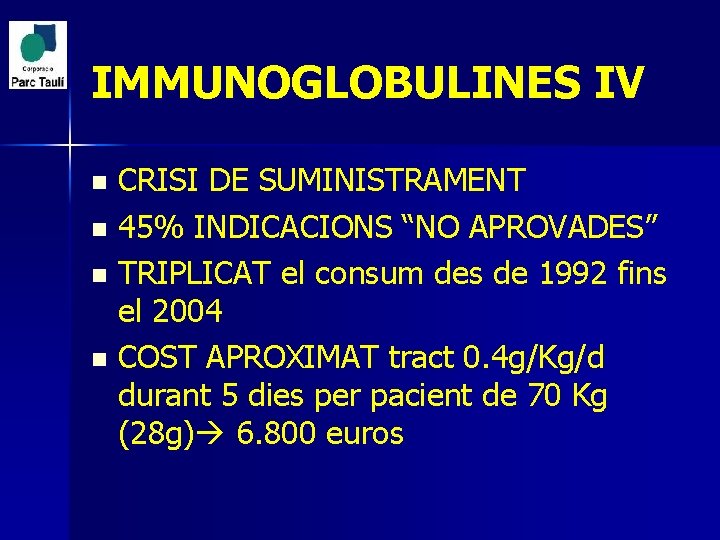 IMMUNOGLOBULINES IV CRISI DE SUMINISTRAMENT n 45% INDICACIONS “NO APROVADES” n TRIPLICAT el consum