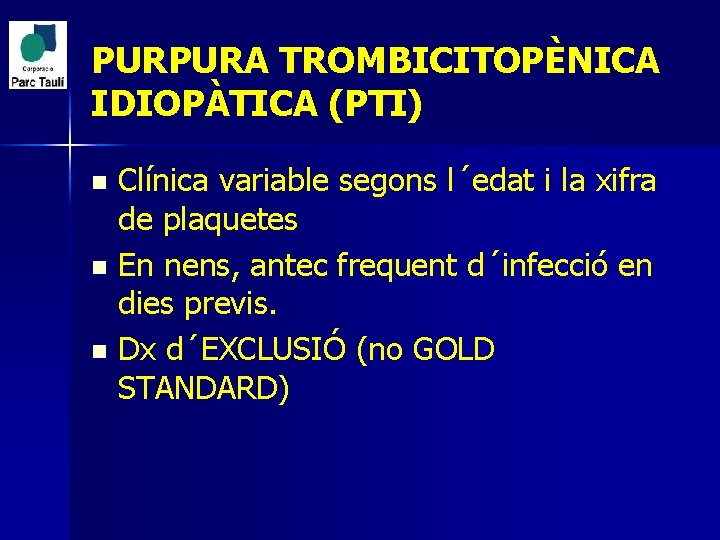 PURPURA TROMBICITOPÈNICA IDIOPÀTICA (PTI) Clínica variable segons l´edat i la xifra de plaquetes n