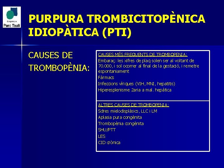 PURPURA TROMBICITOPÈNICA IDIOPÀTICA (PTI) CAUSES DE TROMBOPÈNIA: CAUSES MÉS FREQUENTS DE TROMBOPENIA: Embaraç: les