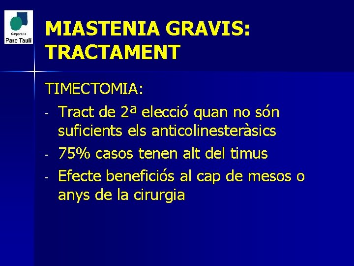 MIASTENIA GRAVIS: TRACTAMENT TIMECTOMIA: - Tract de 2ª elecció quan no són suficients els