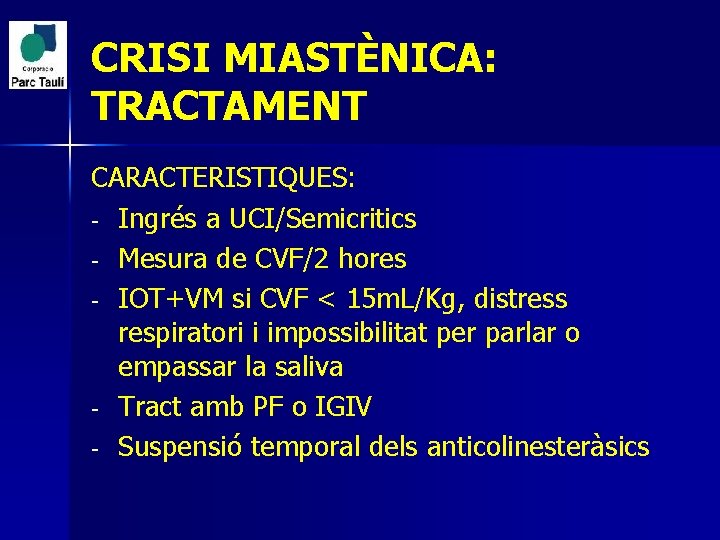 CRISI MIASTÈNICA: TRACTAMENT CARACTERISTIQUES: - Ingrés a UCI/Semicritics - Mesura de CVF/2 hores -