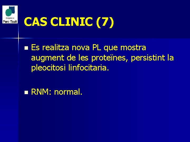 CAS CLINIC (7) n Es realitza nova PL que mostra augment de les proteïnes,