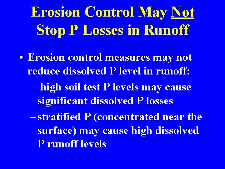 Erosion Control May Not Stop P Losses in Runoff • Erosion control measures may