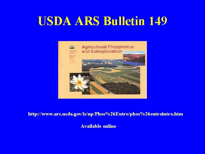 USDA ARS Bulletin 149 http: //www. ars. usda. gov/is/np/Phos%26 Eutro/phos%26 eutrointro. htm Available online