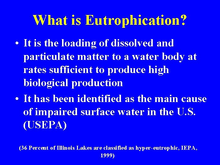 What is Eutrophication? • It is the loading of dissolved and particulate matter to