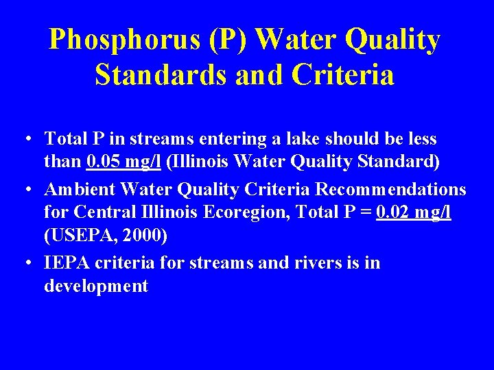 Phosphorus (P) Water Quality Standards and Criteria • Total P in streams entering a