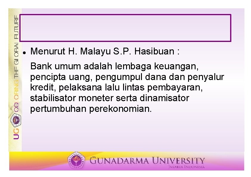  Menurut H. Malayu S. P. Hasibuan : Bank umum adalah lembaga keuangan, pencipta