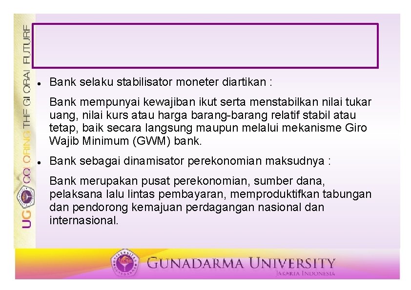  Bank selaku stabilisator moneter diartikan : Bank mempunyai kewajiban ikut serta menstabilkan nilai