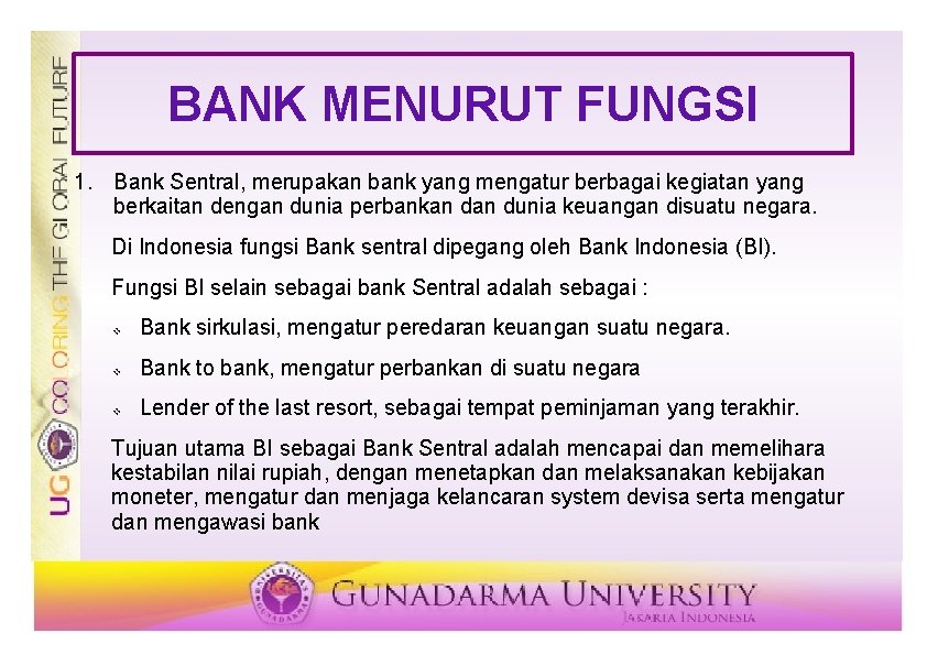 BANK MENURUT FUNGSI 1. Bank Sentral, merupakan bank yang mengatur berbagai kegiatan yang berkaitan