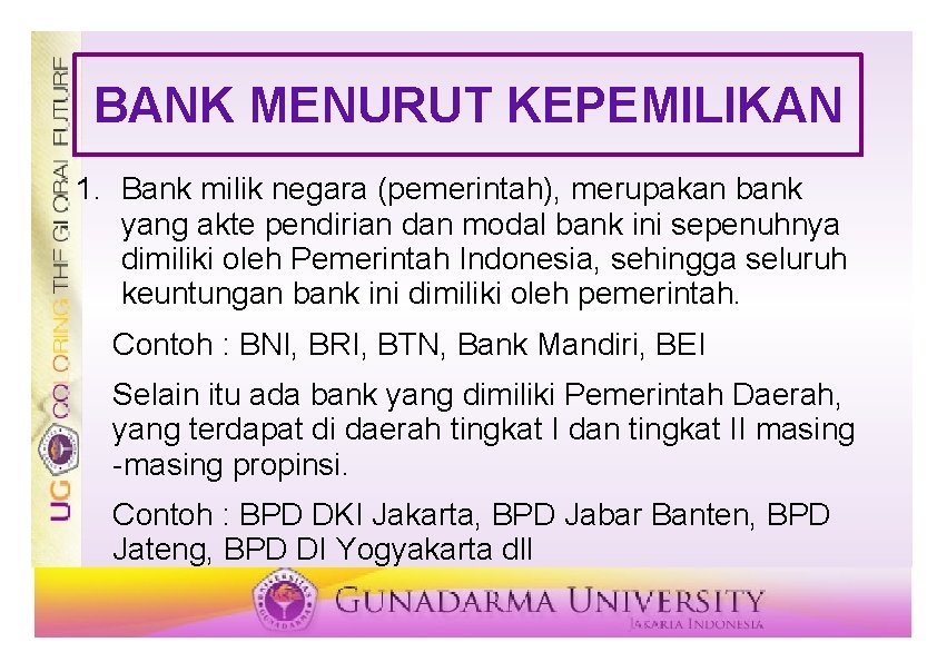 BANK MENURUT KEPEMILIKAN 1. Bank milik negara (pemerintah), merupakan bank yang akte pendirian dan