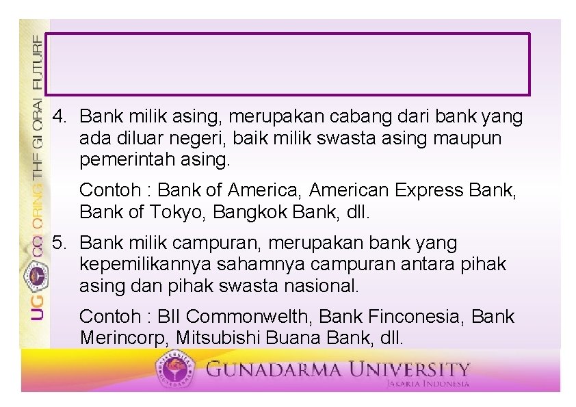 4. Bank milik asing, merupakan cabang dari bank yang ada diluar negeri, baik milik