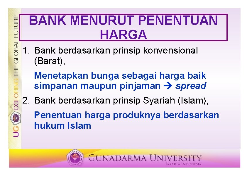 BANK MENURUT PENENTUAN HARGA 1. Bank berdasarkan prinsip konvensional (Barat), Menetapkan bunga sebagai harga