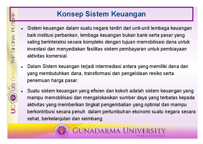 Konsep Sistem Keuangan Sistem keuangan dalam suatu negara terdiri dari unit-unit lembaga keuangan baik