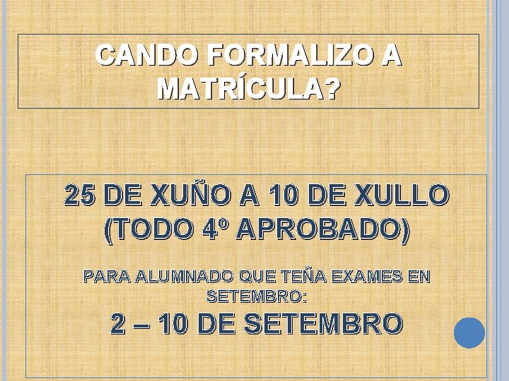 CANDO FORMALIZO A MATRÍCULA? 25 DE XUÑO A 10 DE XULLO (TODO 4º APROBADO)