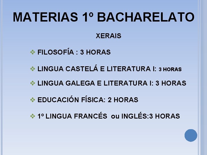 MATERIAS 1º BACHARELATO XERAIS v FILOSOFÍA : 3 HORAS v LINGUA CASTELÁ E LITERATURA