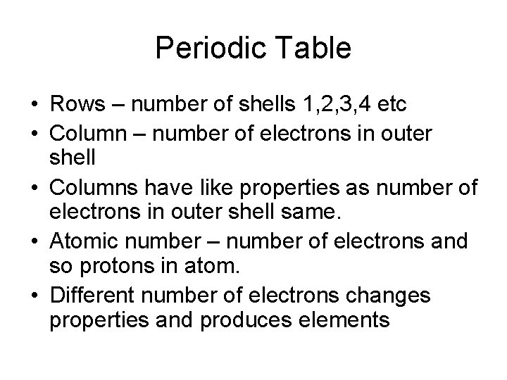 Periodic Table • Rows – number of shells 1, 2, 3, 4 etc •