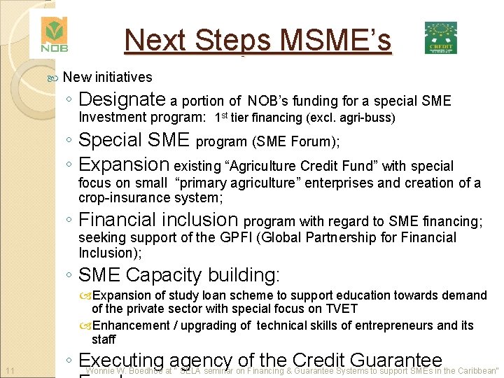 Next Steps MSME’s New initiatives ◦ Designate a portion of NOB’s funding for a