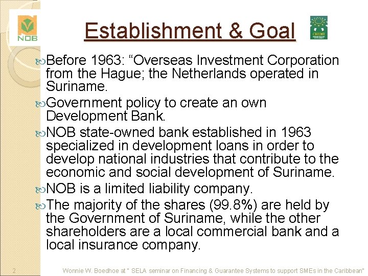 Establishment & Goal Before 1963: “Overseas Investment Corporation from the Hague; the Netherlands operated