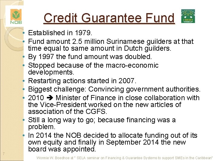 Credit Guarantee Fund 7 • Established in 1979. • Fund amount 2. 5 million