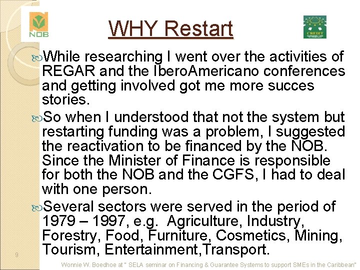 WHY Restart While 9 researching I went over the activities of REGAR and the