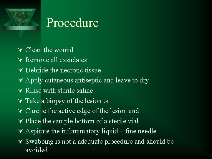 Procedure Ú Clean the wound Ú Remove all exsudates Ú Debride the necrotic tissue