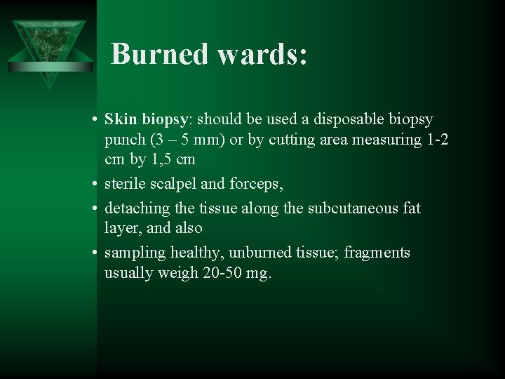 Burned wards: • Skin biopsy: should be used a disposable biopsy punch (3 –