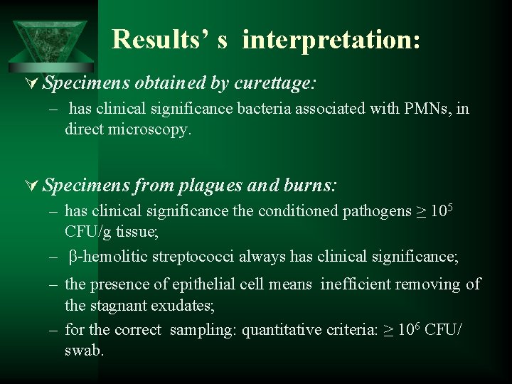 Results’ s interpretation: Ú Specimens obtained by curettage: – has clinical significance bacteria associated