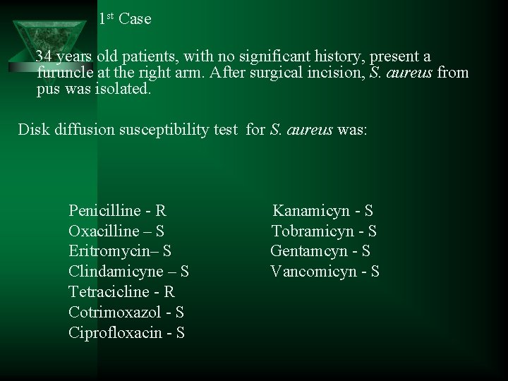 1 st Case 34 years old patients, with no significant history, present a furuncle