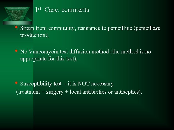1 st Case: comments • Strain from community, resistance to penicilline (penicillase production); •