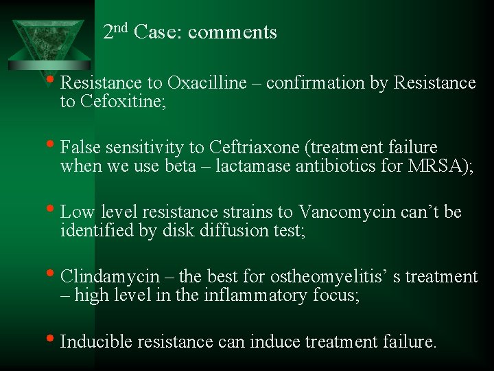 2 nd Case: comments • Resistance to Oxacilline – confirmation by Resistance to Cefoxitine;