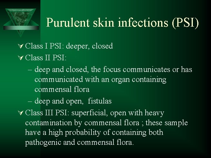 Purulent skin infections (PSI) Ú Class I PSI: deeper, closed Ú Class II PSI: