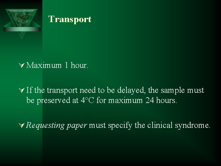 Transport Ú Maximum 1 hour. Ú If the transport need to be delayed, the