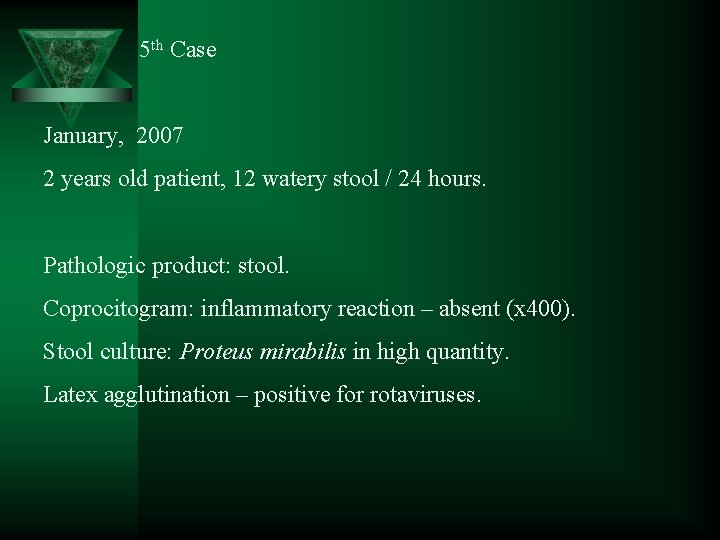 5 th Case January, 2007 2 years old patient, 12 watery stool / 24