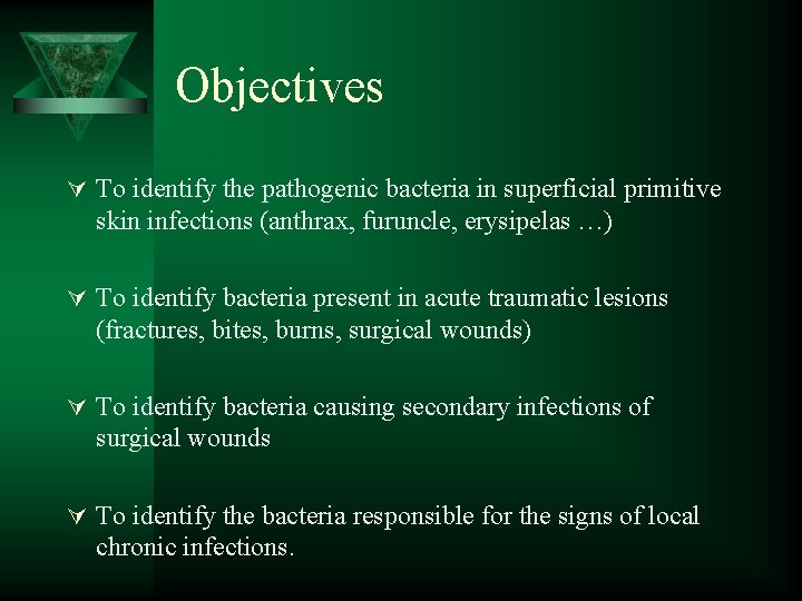 Objectives Ú To identify the pathogenic bacteria in superficial primitive skin infections (anthrax, furuncle,