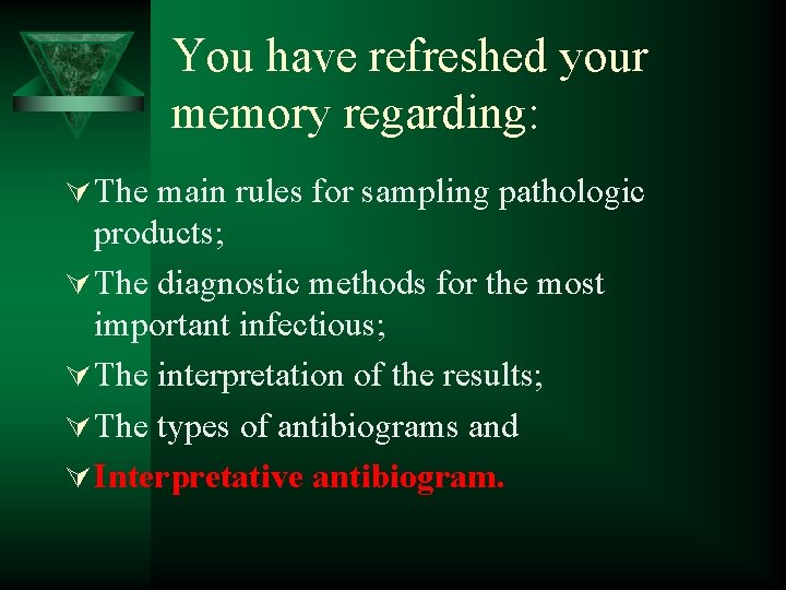 You have refreshed your memory regarding: Ú The main rules for sampling pathologic products;