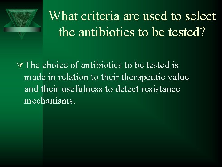 What criteria are used to select the antibiotics to be tested? Ú The choice