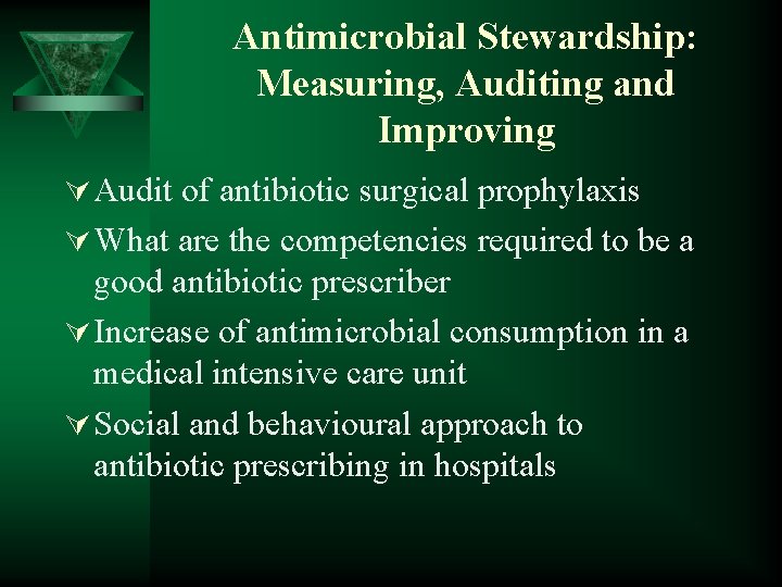 Antimicrobial Stewardship: Measuring, Auditing and Improving Ú Audit of antibiotic surgical prophylaxis Ú What