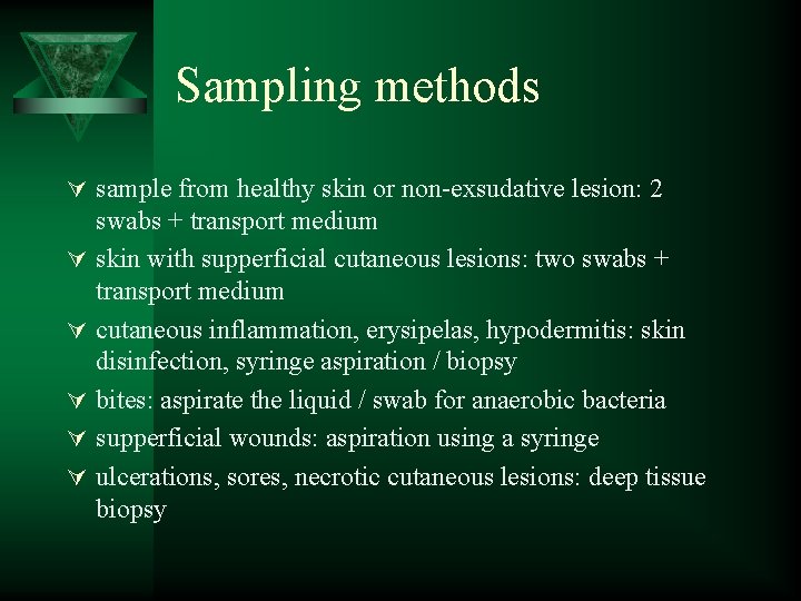 Sampling methods Ú sample from healthy skin or non-exsudative lesion: 2 Ú Ú Ú