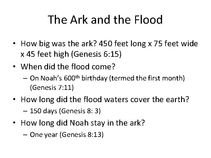 The Ark and the Flood • How big was the ark? 450 feet long