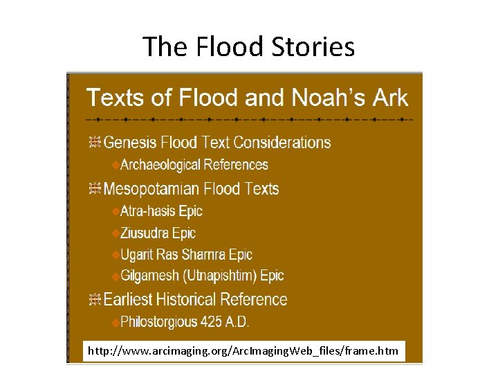 The Flood Stories http: //www. arcimaging. org/Arc. Imaging. Web_files/frame. htm 