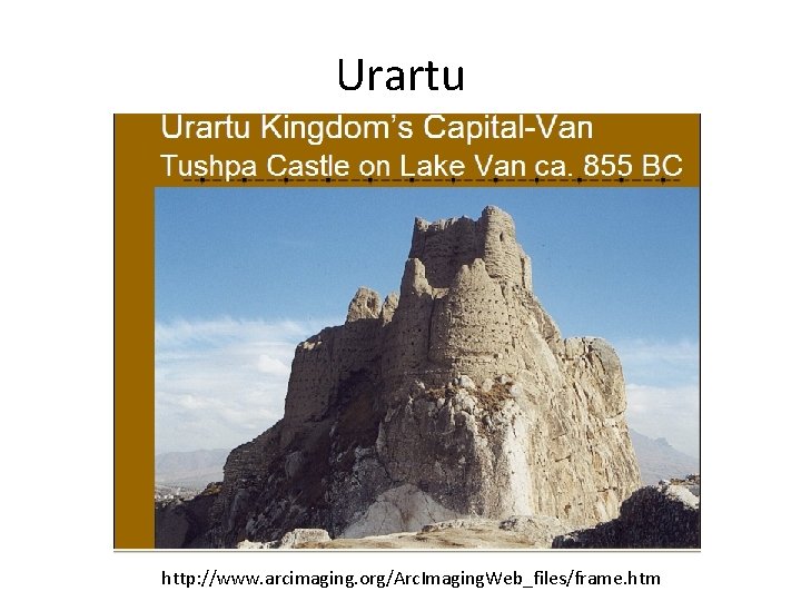 Urartu http: //www. arcimaging. org/Arc. Imaging. Web_files/frame. htm 