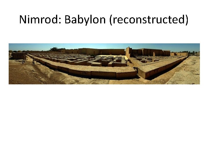 Nimrod: Babylon (reconstructed) 