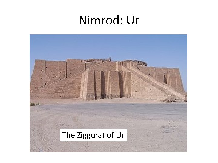 Nimrod: Ur The Ziggurat of Ur 