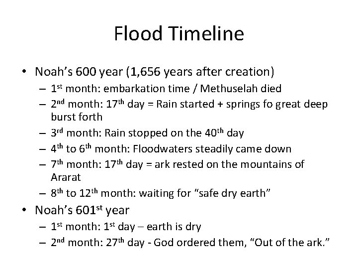 Flood Timeline • Noah’s 600 year (1, 656 years after creation) – 1 st