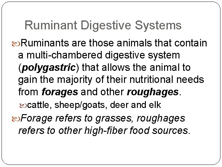 Ruminant Digestive Systems Ruminants are those animals that contain a multi-chambered digestive system (polygastric)